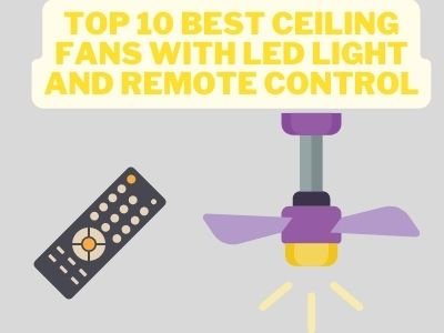 Top 10 Best Ceiling Fans with Led Light and Remote Control
