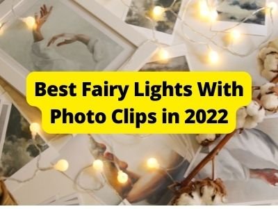 Best Fairy Lights With Photo Clips in 2022